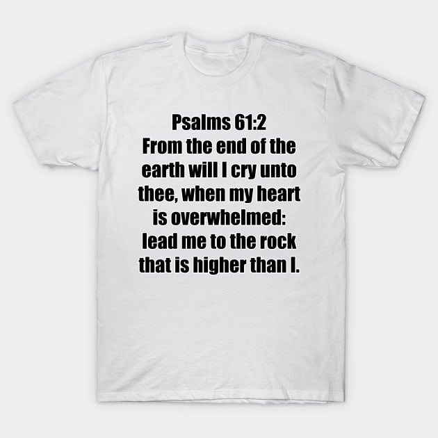 Psalm 61:2 - King James Version Bible Verse Typography T-Shirt by Holy Bible Verses